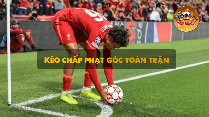 Kèo chấp phạt góc toàn trận